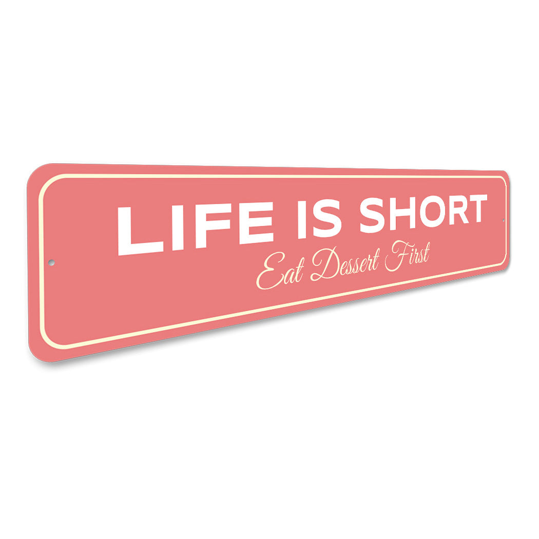 Life Is Short Eat Dessert First Sign