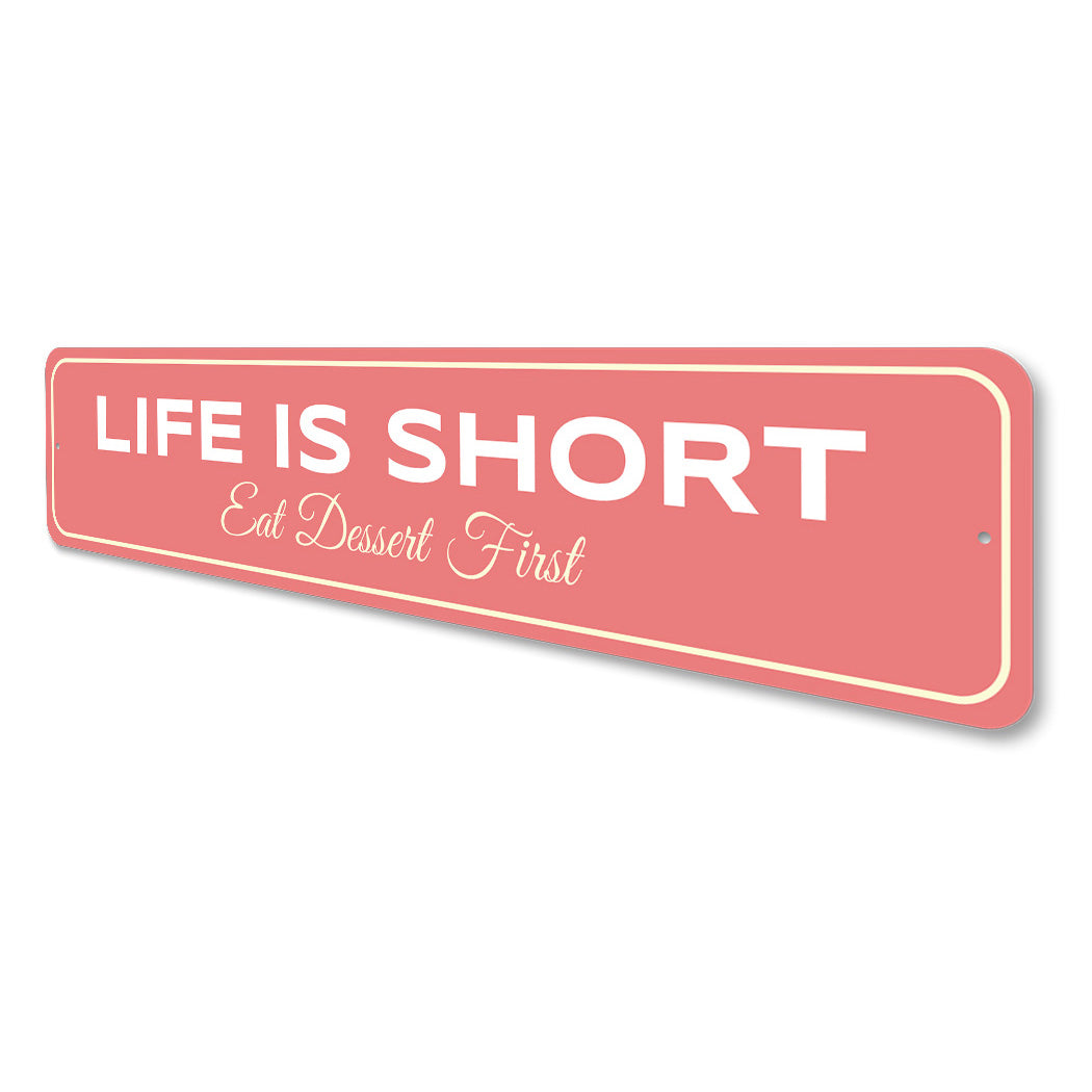 Life Is Short Eat Dessert First Sign