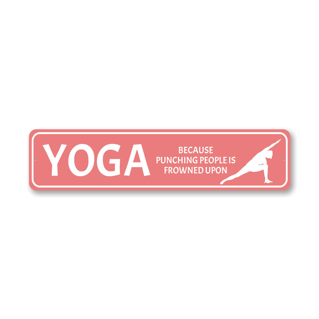 Yoga Because Punching Is Frowned Upon Metal Sign
