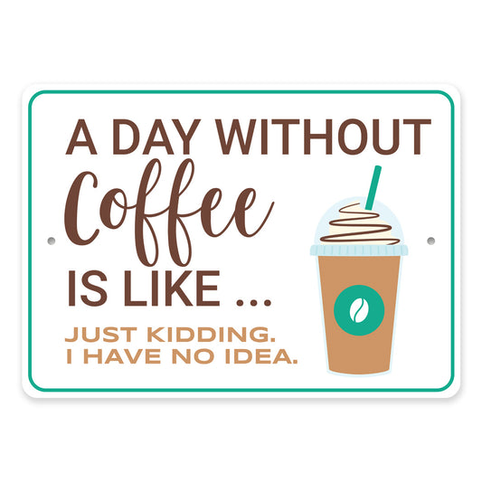 A Day Without Coffee Sign