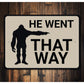 He Went That Way Bigfoot Sign