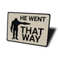 He Went That Way Bigfoot Sign