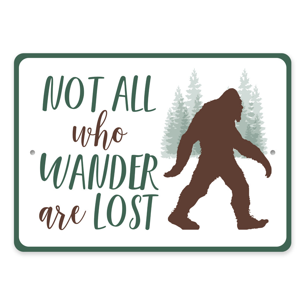 Not All Who Wander Are Lost Sasquach Sign