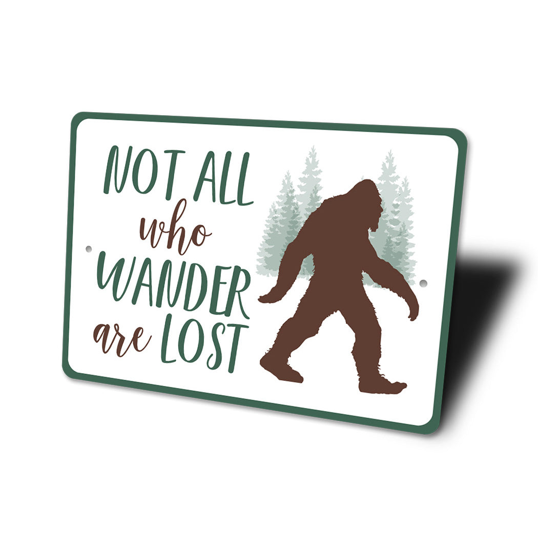 Not All Who Wander Are Lost Sasquach Sign