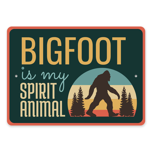 Bigfoot Is My Spirit Animal Sign