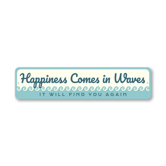 Happiness Comes In Waves Metal Sign