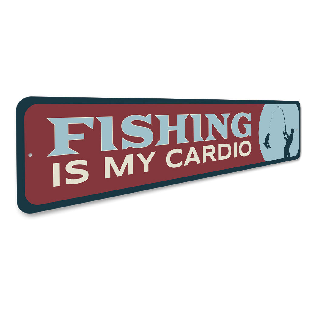 Fishing Is My Cardio Metal Sign