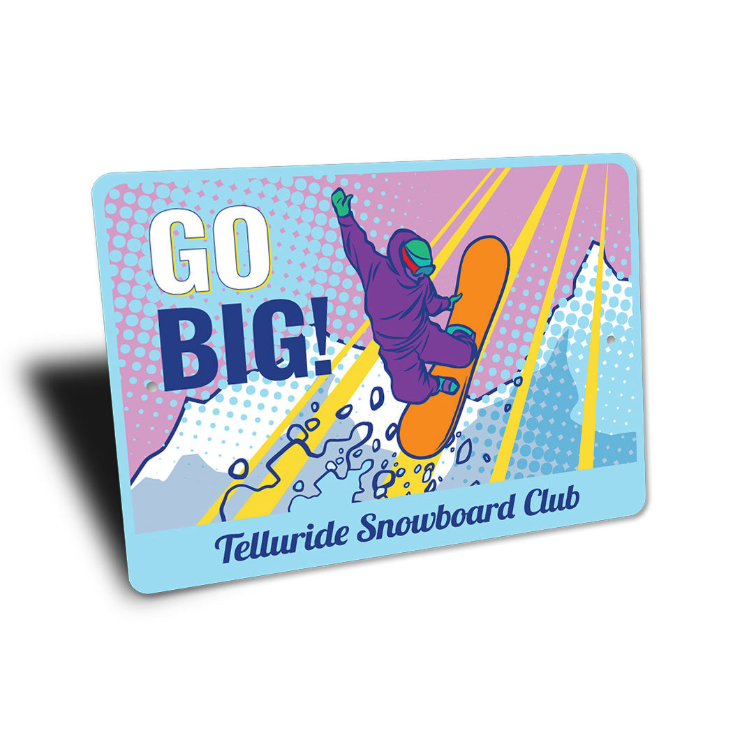 Go Big Snowboard Club Sign