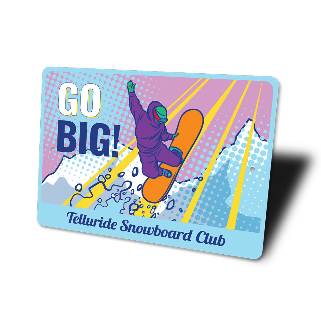 Go Big Snowboard Club Sign