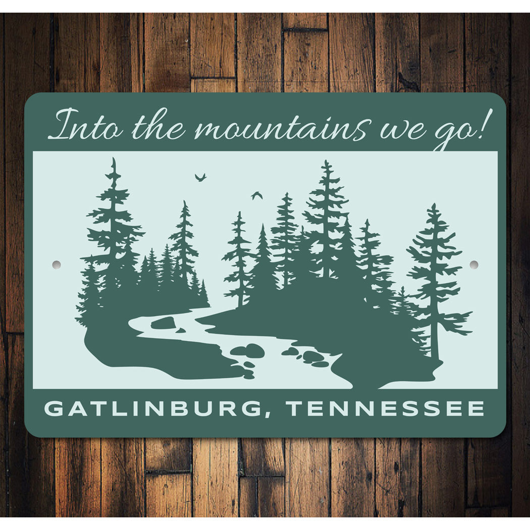 Into The Mountains We Go Gatlinburg Tennessee Sign