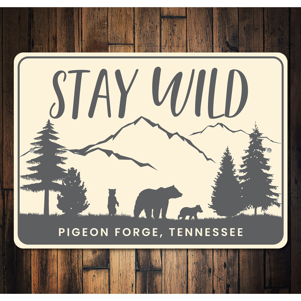 Stay Wild Pigeon Forge Tennessee Bear Sign