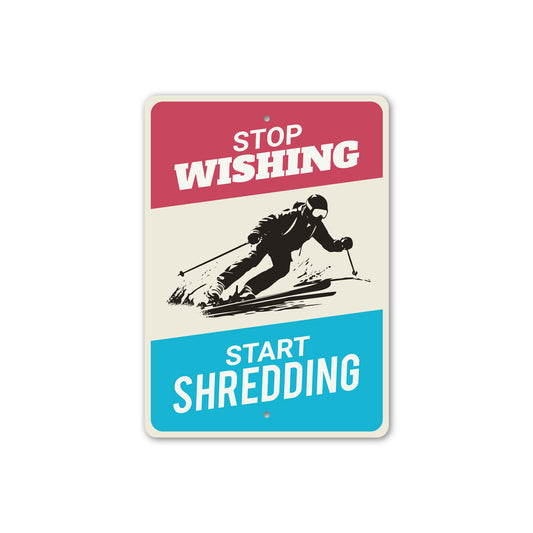 Stop Wishing Start Shedding Skiing Sign