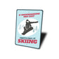 If Snowboarding Was Easy Call It Skiing Sign