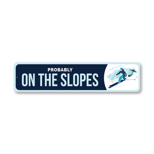 Probably On The Slopes Ski Sign