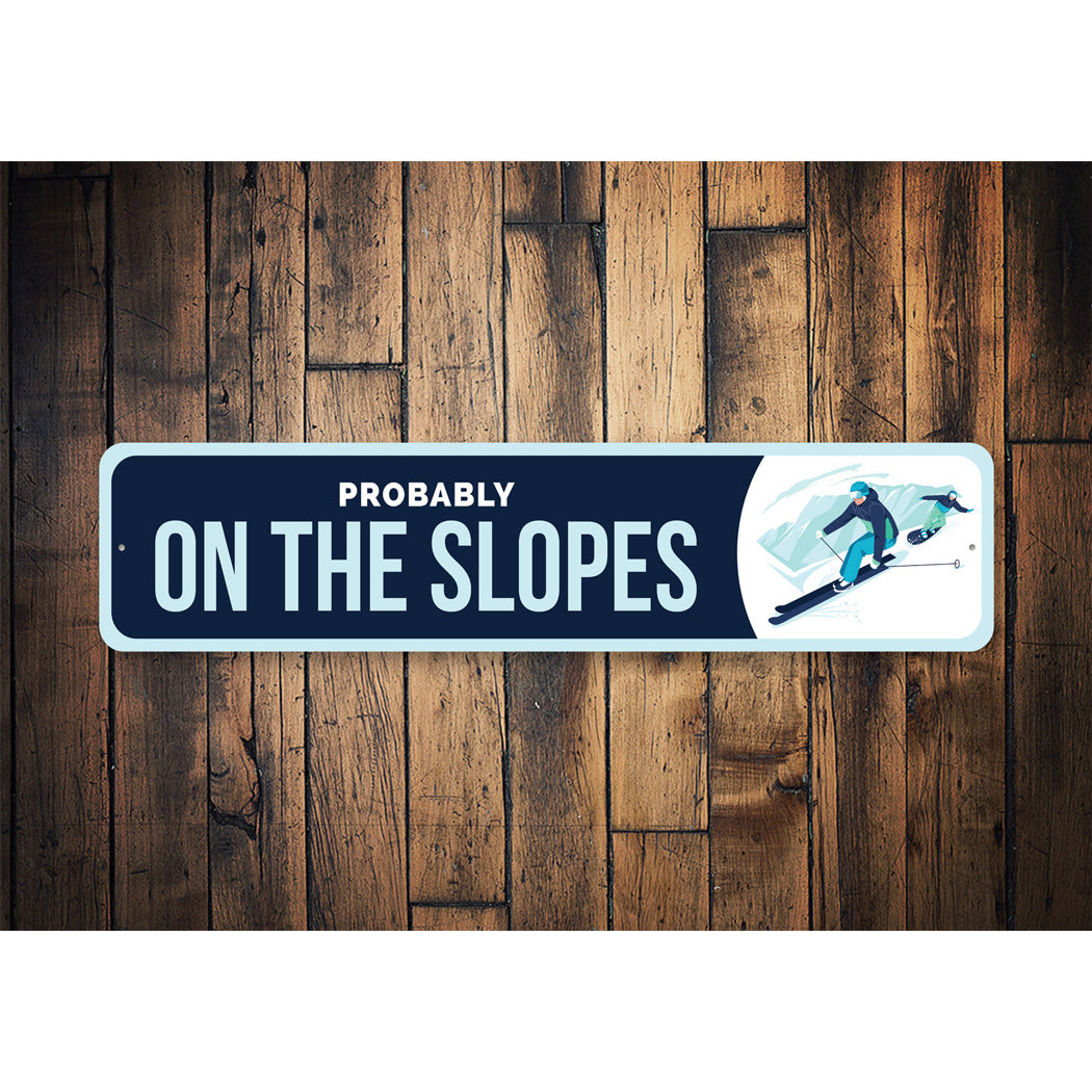 Probably On The Slopes Ski Sign