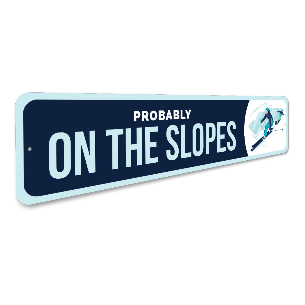 Probably On The Slopes Ski Sign