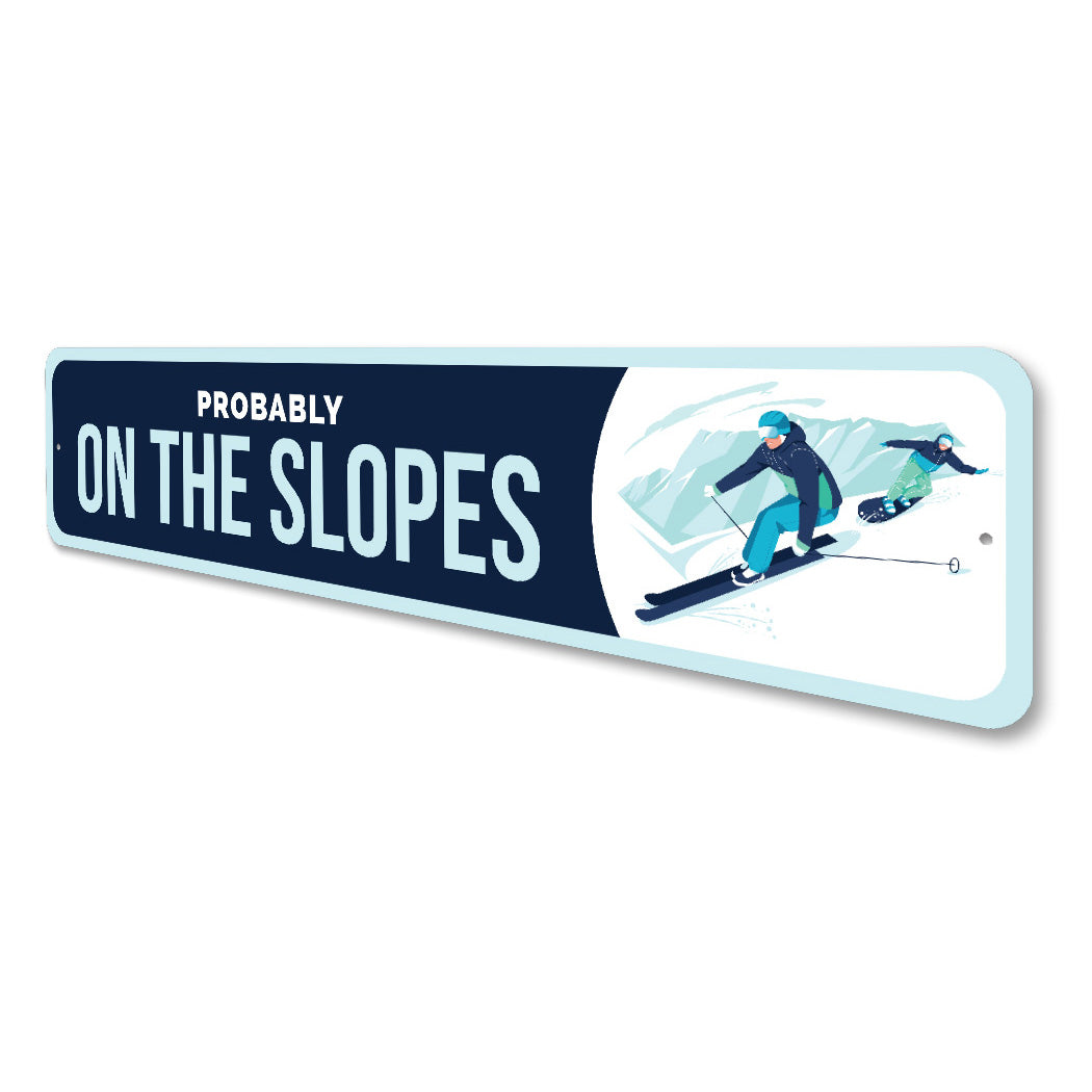 Probably On The Slopes Ski Sign