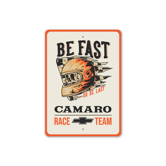 Be Fast Or Be Last Camaro Race Team Chevy Metal Sign