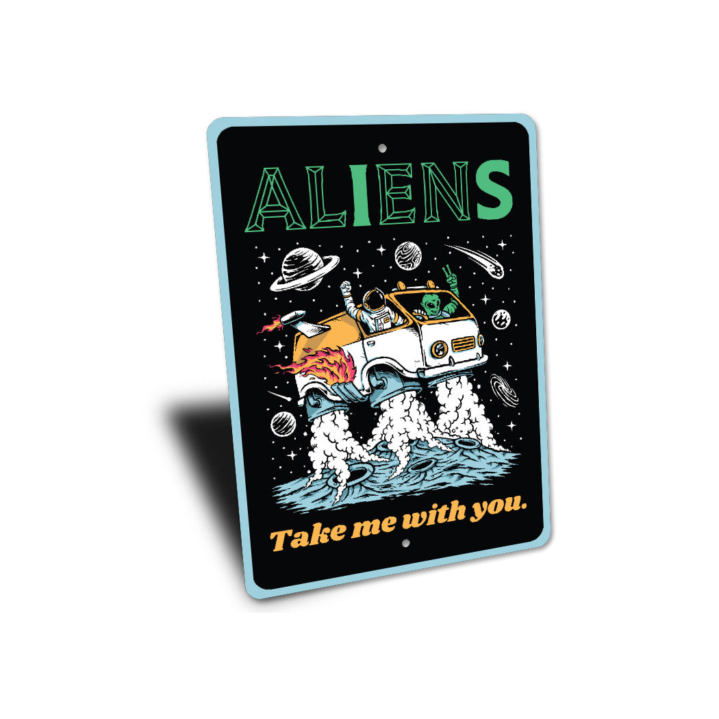 Aliens Take Me With You Astronaut Decor Metal Sign