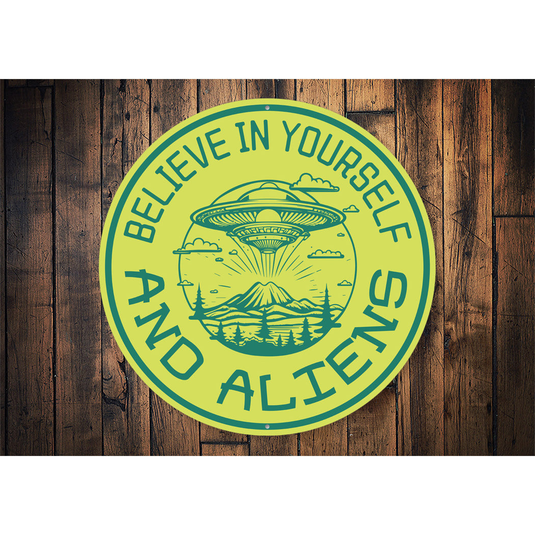 Believe In Yourself And Aliens Decor Metal Sign