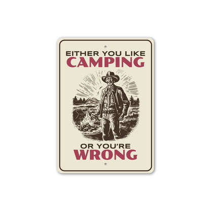 Either You Like Camping Or You Are Wrong Sign