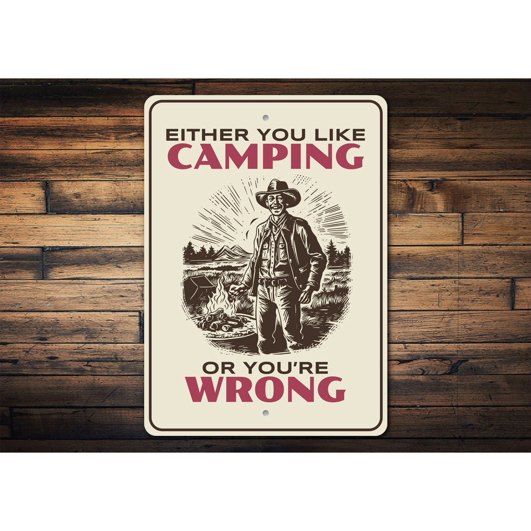 Either You Like Camping Or You Are Wrong Sign