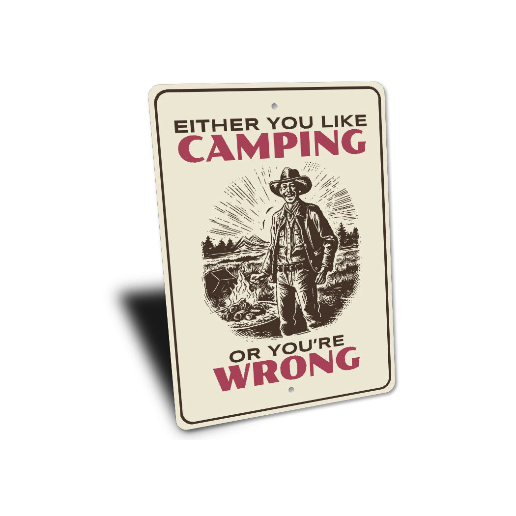 Either You Like Camping Or You Are Wrong Sign