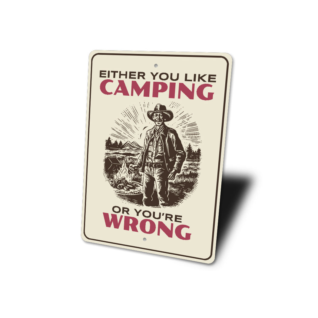 Either You Like Camping Or You Are Wrong Sign