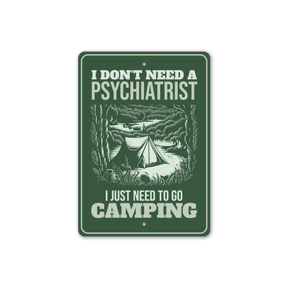 Don't Need Psychiatrist I Just Need To Go Camping Sign