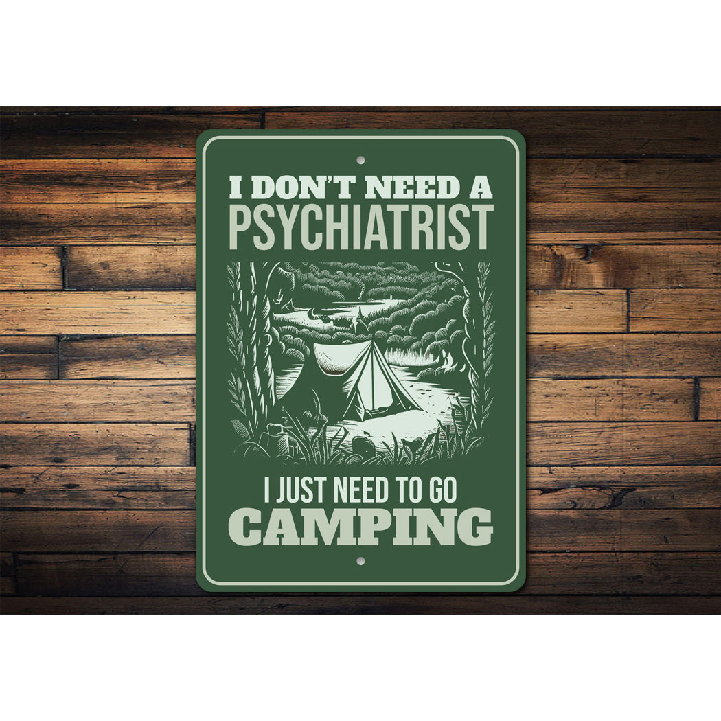 Don't Need Psychiatrist I Just Need To Go Camping Sign