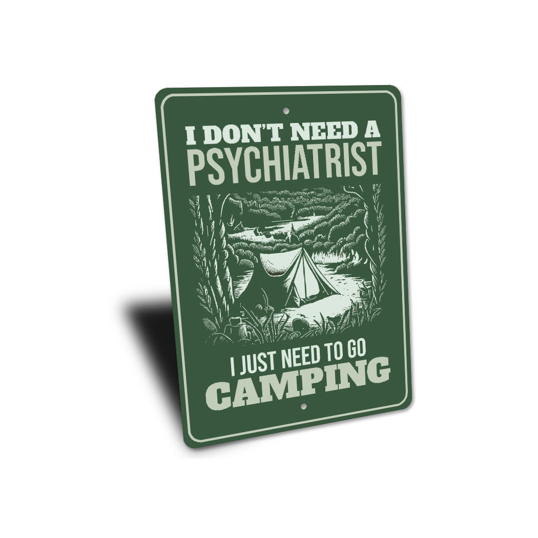 Don't Need Psychiatrist I Just Need To Go Camping Sign