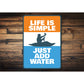 Life Is Simple Just Add Water Kayak Sign