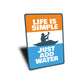Life Is Simple Just Add Water Kayak Sign