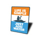 Life Is Simple Just Add Water Kayak Sign