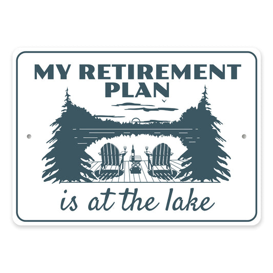 My Retirement Plan Is At The Lake Sign
