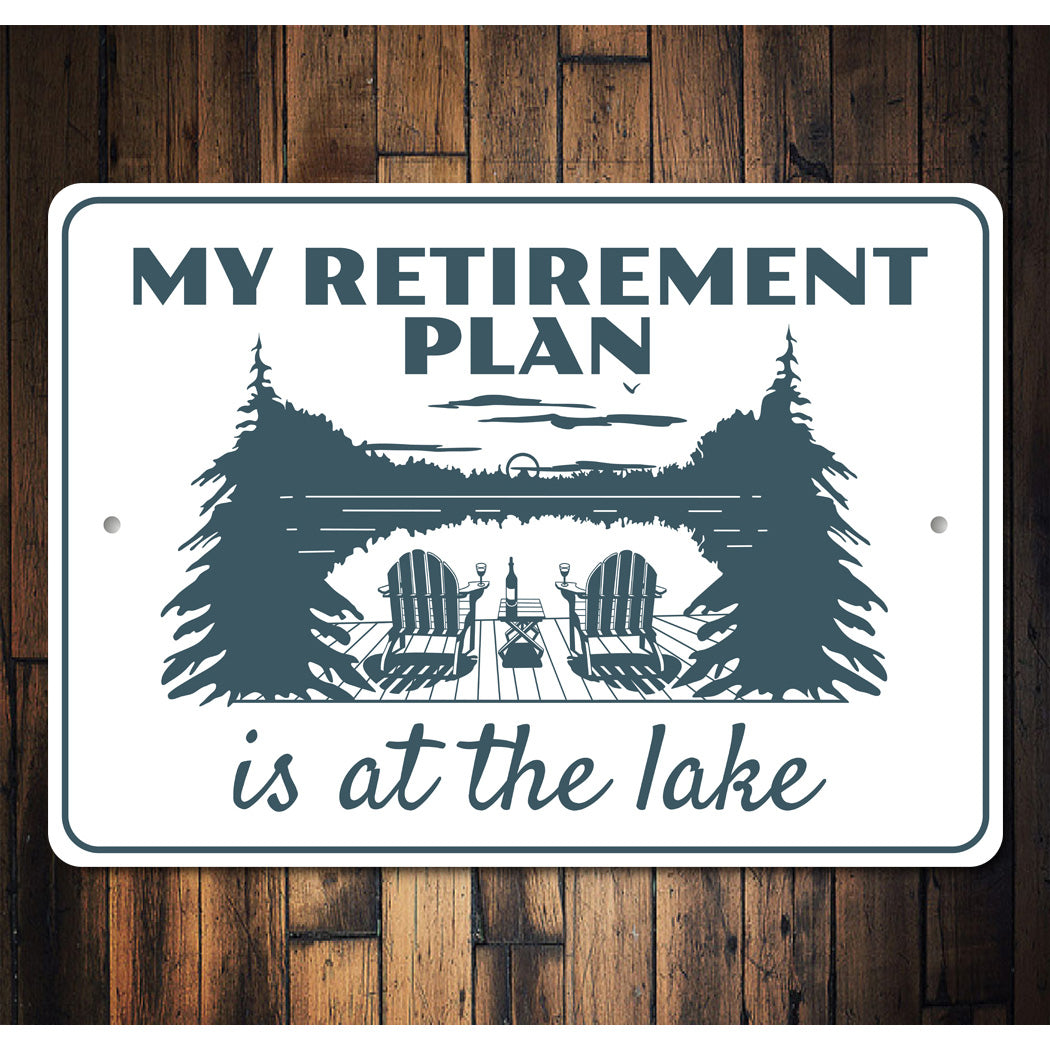 My Retirement Plan Is At The Lake Sign