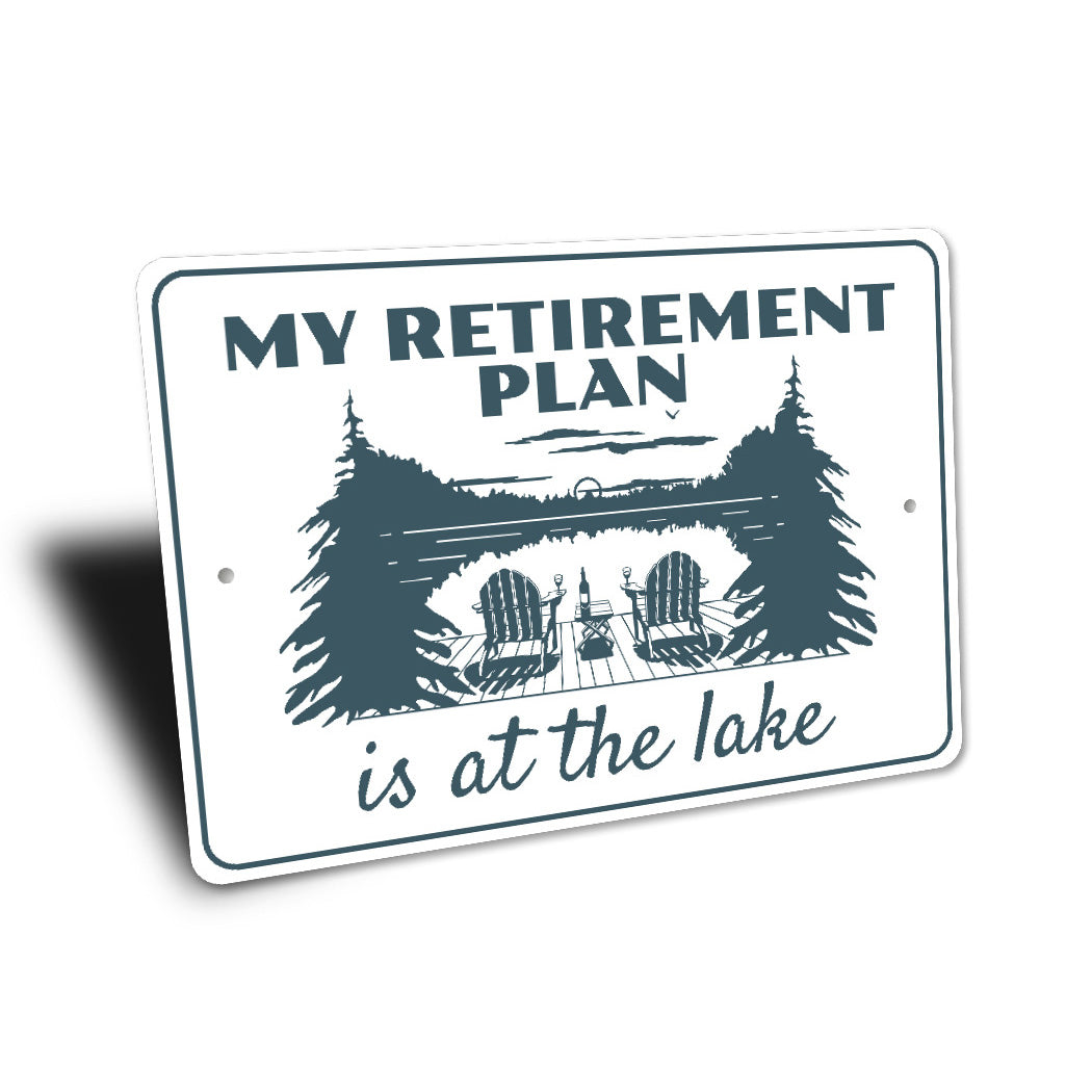 My Retirement Plan Is At The Lake Sign