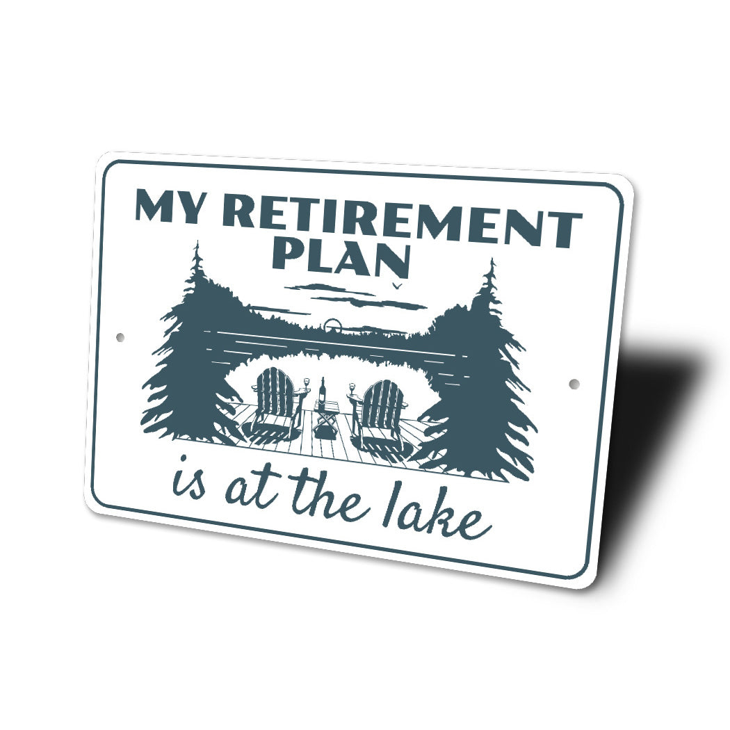 My Retirement Plan Is At The Lake Sign