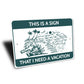 This Is A Sign That I Need A Vacation Beach Paradise Sign