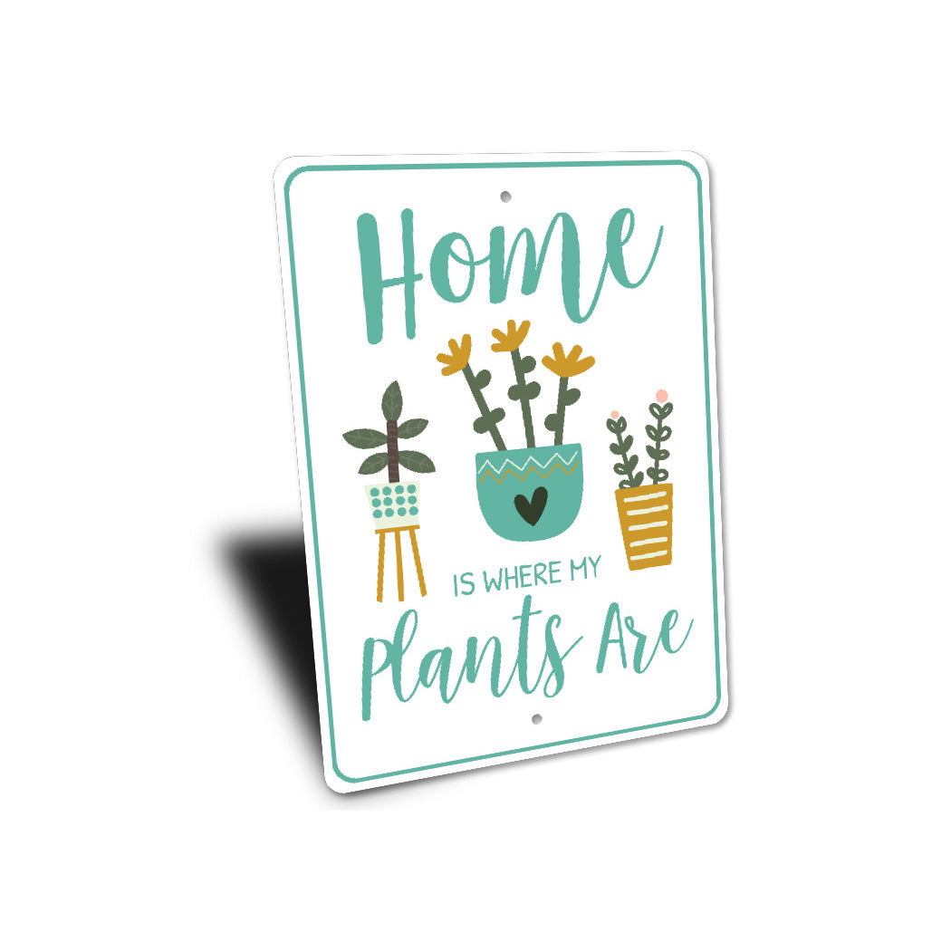 Home Is Where My Plants Are Sign