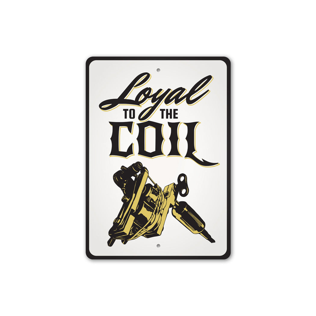 Loyal to The Coil Tattoo Sign