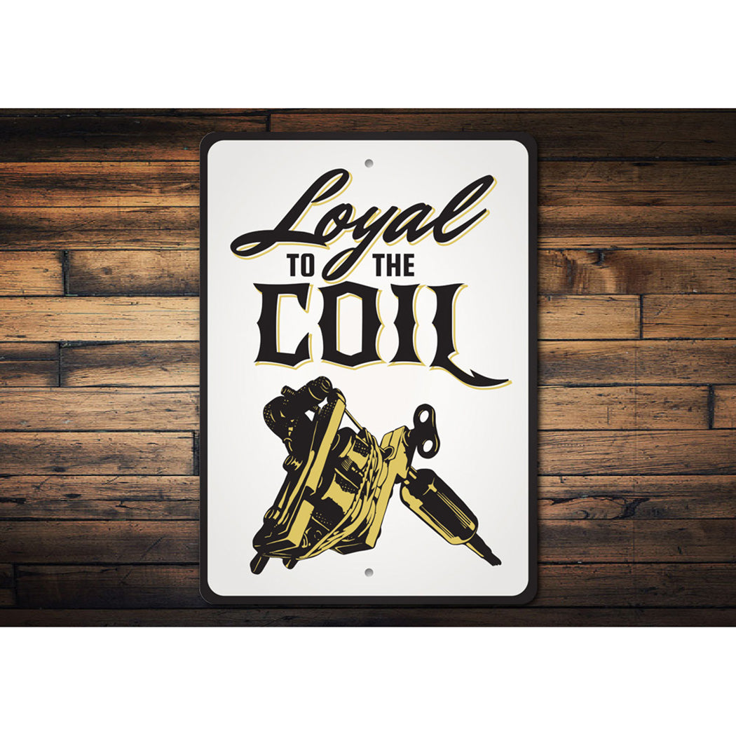 Loyal to The Coil Tattoo Sign