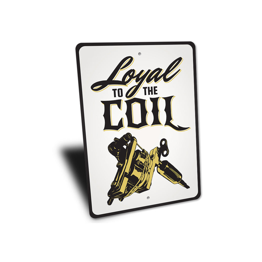 Loyal to The Coil Tattoo Sign