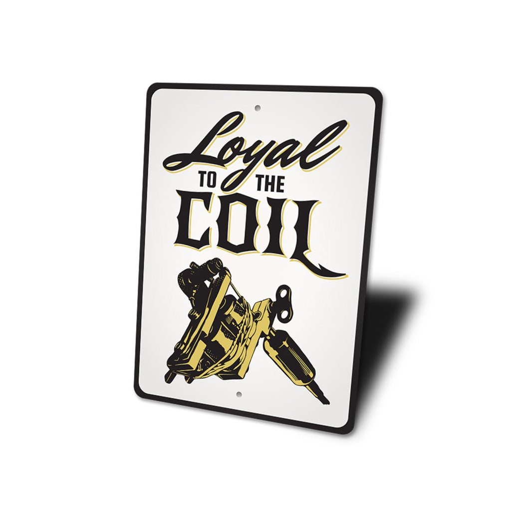 Loyal to The Coil Tattoo Sign