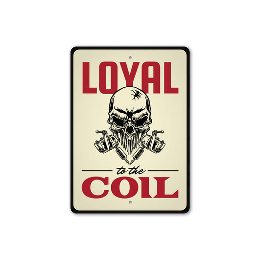Loyal to The Coil Skull Tattoo Sign