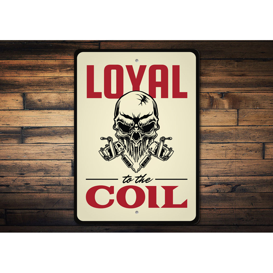 Loyal to The Coil Skull Tattoo Sign