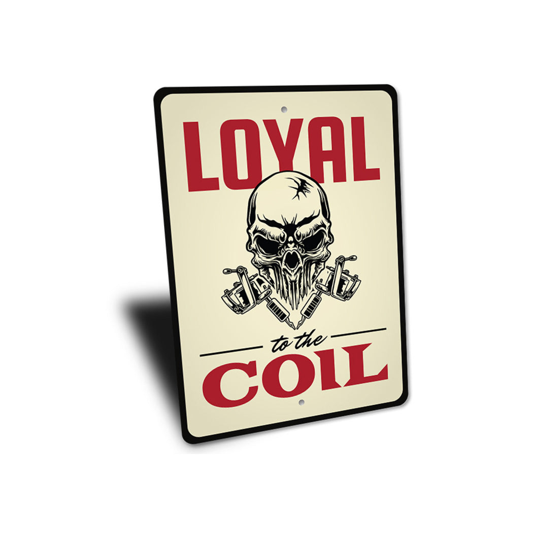 Loyal to The Coil Skull Tattoo Sign