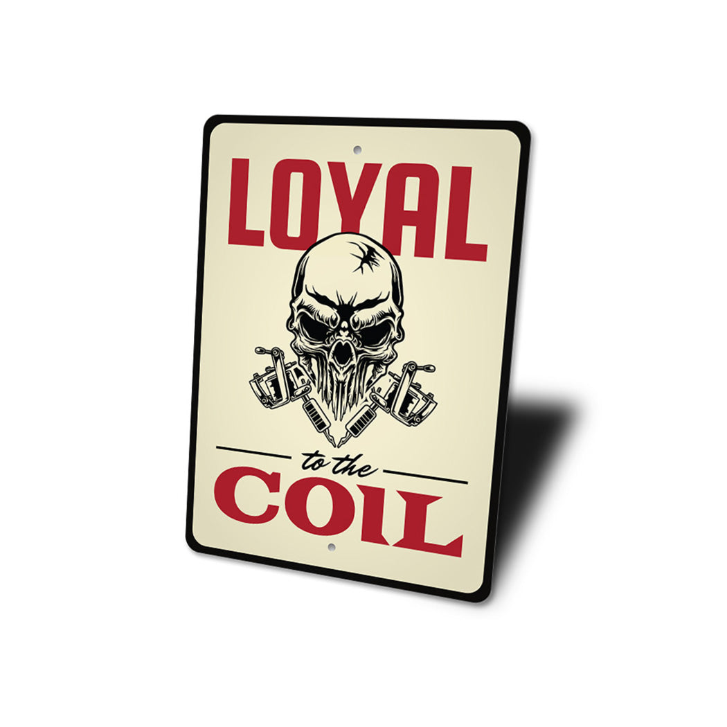 Loyal to The Coil Skull Tattoo Sign