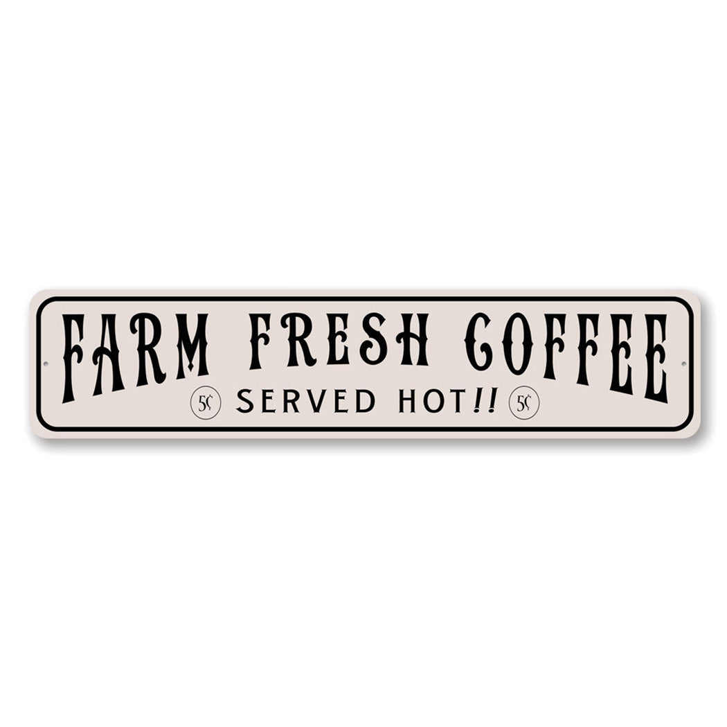 Farm Fresh Coffee Served Hot Sign