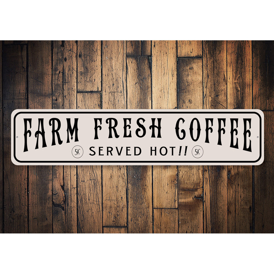 Farm Fresh Coffee Served Hot Sign